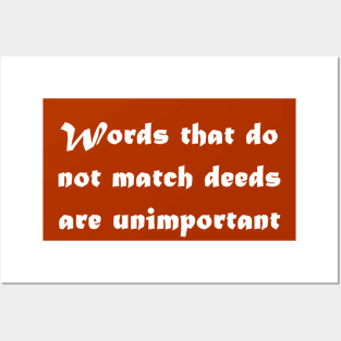 Words that do not match deeds are unimportant - quote Posters and Art